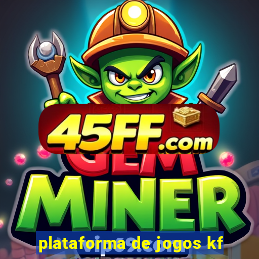 plataforma de jogos kf